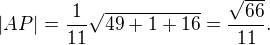 LaTeX: |AP|=\frac1{11}\sqrt{49+1+16}=\frac{\sqrt{66}}{11}.