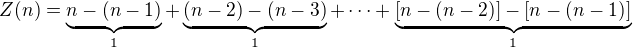 LaTeX: Z(n)=\underbrace{n-(n-1)}_1+\underbrace{(n-2)-(n-3)}_1+\dots+\underbrace{[n-(n-2)]-[n-(n-1)]}_1