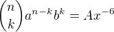 LaTeX: {n\choose k}a^{n-k}b^k=Ax^{-6}