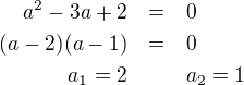 LaTeX: \parstyle\begin{eqnarray*}a^2-3a+2&=&0\\(a-2)(a-1)&=&0\\a_1=2 & & a_2=1\end{eqnarray*}