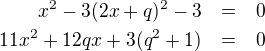 LaTeX: \parstyle\begin{eqnarray*}x^2-3(2x+q)^2-3&=&0\\11x^2+12qx+3(q^2+1)&=&0 \end{eqnarray*}