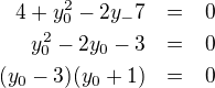 LaTeX: \parstyle\begin{eqnarray*}4+y_0^2-2y_-7&=&0\\y_0^2-2y_0-3&=&0\\(y_0-3)(y_0+1)&=&0 \end{eqnarray*}