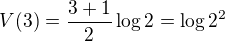 LaTeX: V(3)=\frac{3+1}2\log2=\log2^2