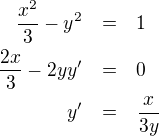 LaTeX: \parstyle\begin{eqnarray*}\frac{x^2}3-y^2&=&1\\\frac{2x}3-2yy^\prime&=&0\\y^\prime&=&\frac{x}{3y}  \end{eqnarray*}