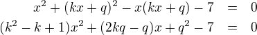 LaTeX: \parstyle\begin{eqnarray*}x^2+(kx+q)^2-x(kx+q)-7&=&0\\(k^2-k+1)x^2+(2kq-q)x+q^2-7&=&0\end{eqnarray*}