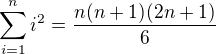 LaTeX: \sum_{i=1}^ni^2=\frac{n(n+1)(2n+1)}{6}