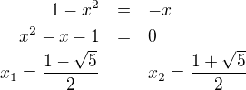 LaTeX: \parstyle\begin{eqnarray}1-x^2&=&-x\nonumber\\x^2-x-1&=&0\\x_1=\frac{1-\sqrt5}2& &x_2=\frac{1+\sqrt5}2\nonumber \end{eqnarray}