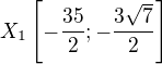 LaTeX: X_1\left[-\frac{35}2;-\frac{3\sqrt7}2\right]
